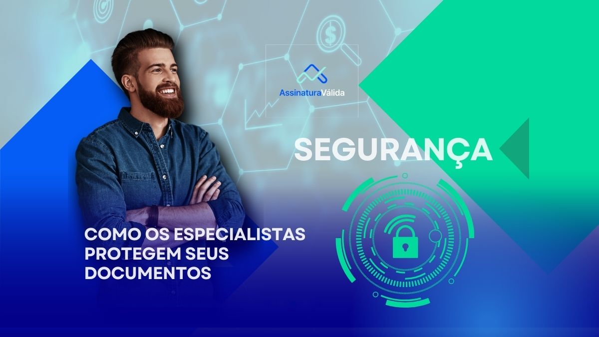 Os Bastidores da Segurança em Assinaturas Digitais: Como os Especialistas Protegem Seus Documentos