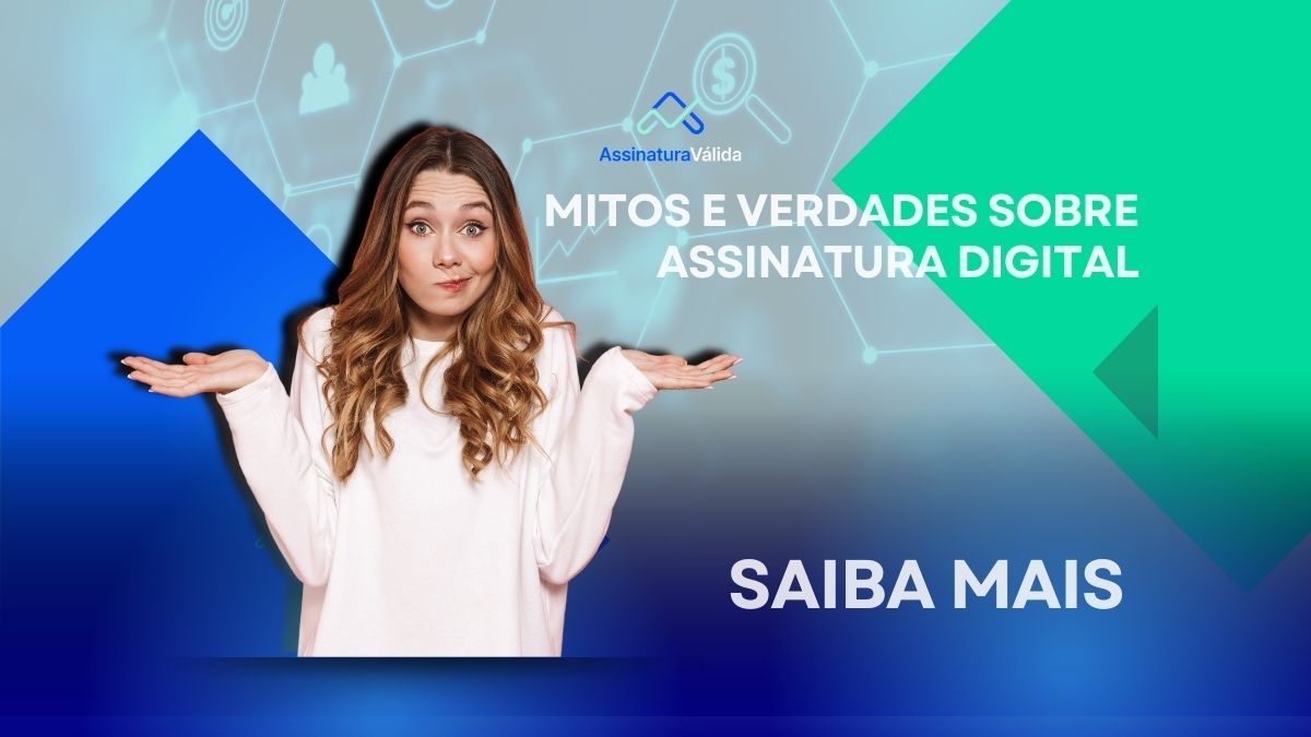 Assinatura Digital: Mitos e Verdades