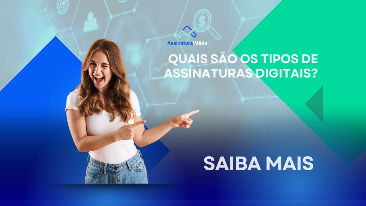 Quais São os Tipos de Assinaturas Digitais?